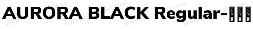 AURORA BLACK Regular字体转换